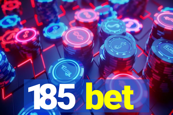 185 bet